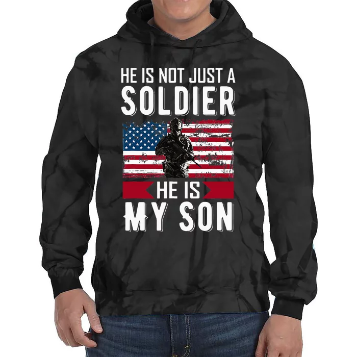 He Is Not Just A Soldier He Is My Son Proud Military Mom Dad Tie Dye Hoodie