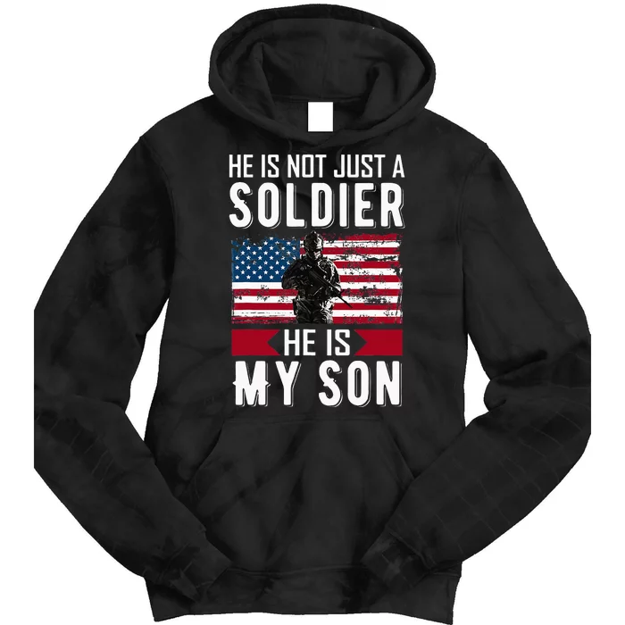 He Is Not Just A Soldier He Is My Son Proud Military Mom Dad Tie Dye Hoodie