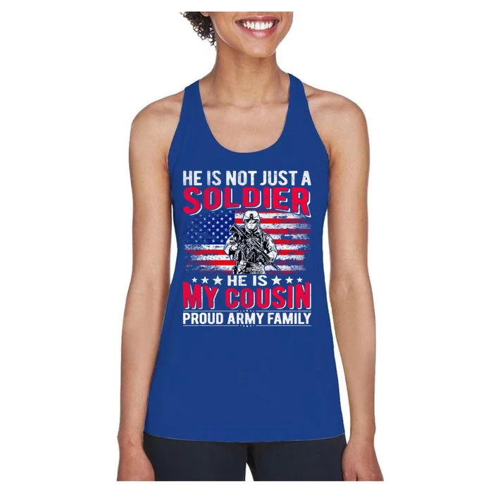 He Is Not Just A Solider He Is My Cousin Cool Gift Proud Army Family Gift Women's Racerback Tank