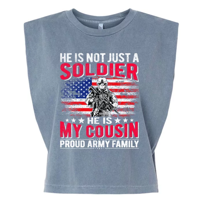 He Is Not Just A Solider He Is My Cousin Cool Gift Proud Army Family Gift Garment-Dyed Women's Muscle Tee