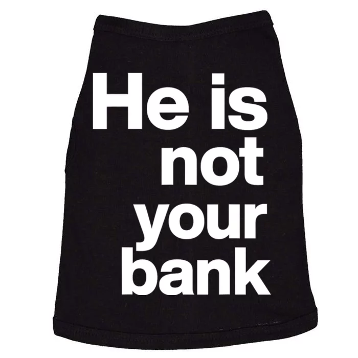 He Is Not Your Bank Doggie Tank