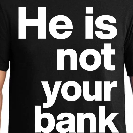 He Is Not Your Bank Pajama Set