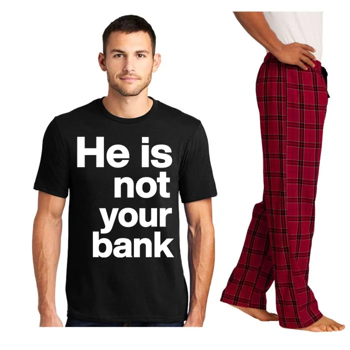 He Is Not Your Bank Pajama Set