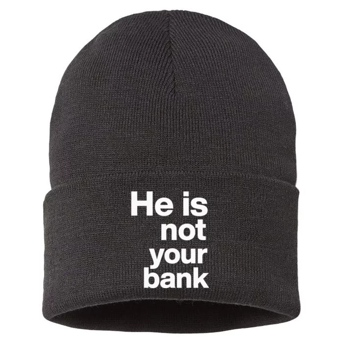 He Is Not Your Bank Sustainable Knit Beanie