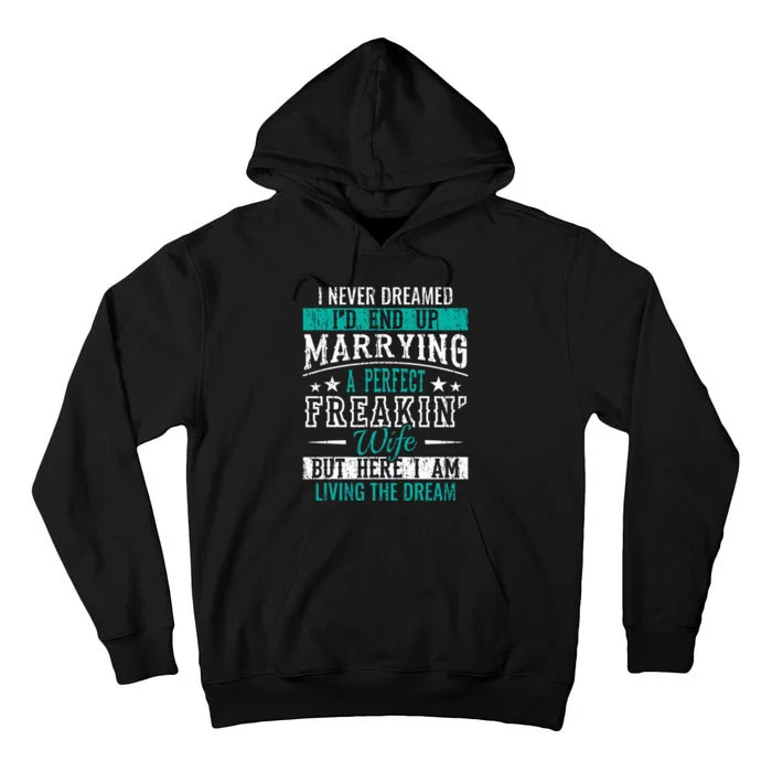 Husband I Never Dreamed I'd End Up Marrying A Perfect Wife Tall Hoodie