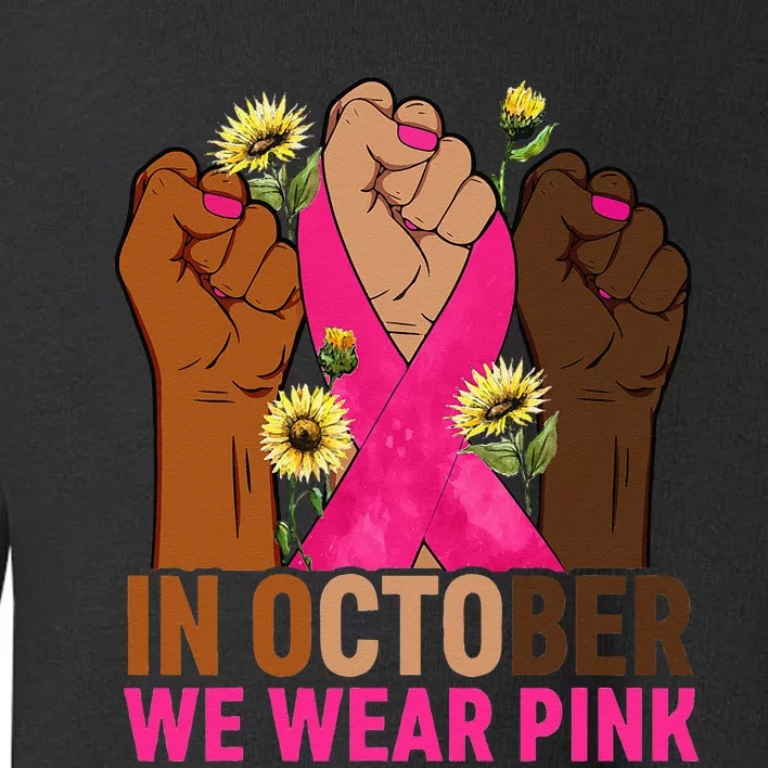 Hand In October We Wear Pink Breast Cancer Awareness Month Toddler Sweatshirt