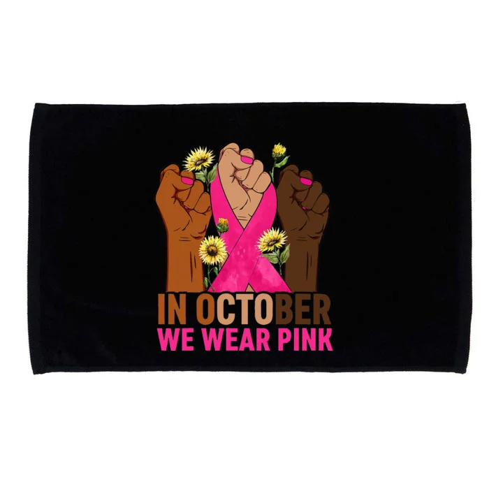 Hand In October We Wear Pink Breast Cancer Awareness Month Microfiber Hand Towel