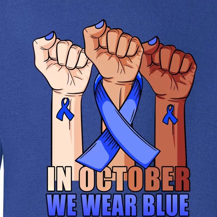 Hand In October We Wear Blue Colon Cancer Awareness Month Gift Toddler Sweatshirt