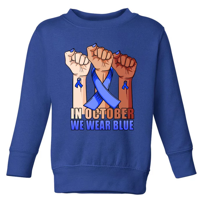 Hand In October We Wear Blue Colon Cancer Awareness Month Gift Toddler Sweatshirt