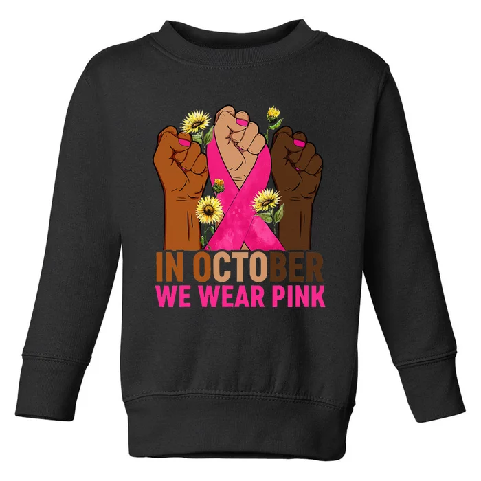 Hand In October We Wear Pink Breast Cancer Awareness Month Toddler Sweatshirt