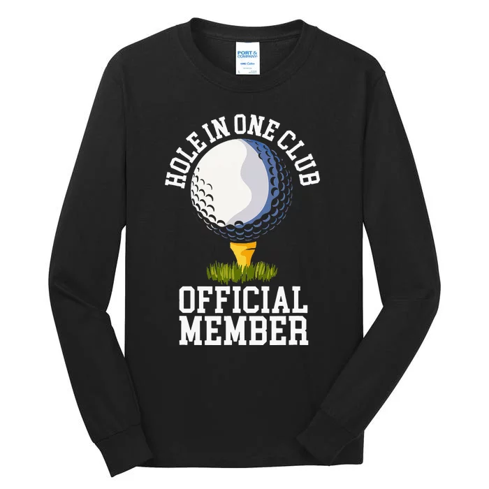 Hole In One Club Golf Club Golfer Hole In One Tall Long Sleeve T-Shirt