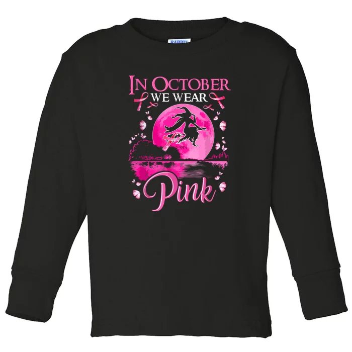 Halloween In October We Wear Pink Ribbon Witch Breast Cancer Gift Toddler Long Sleeve Shirt