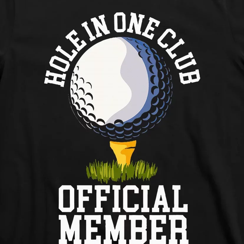 Hole In One Club Golf Club Golfer Hole In One T-Shirt