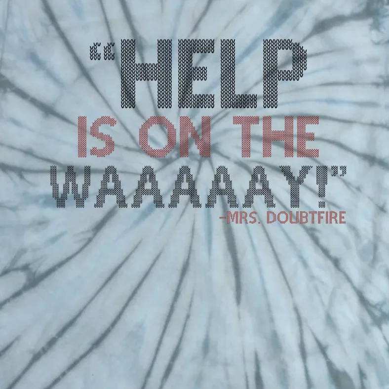 Help Is On The Waaaaay! Mrs. Doubtfire Tie-Dye T-Shirt