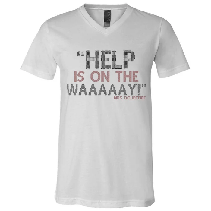 Help Is On The Waaaaay! Mrs. Doubtfire V-Neck T-Shirt