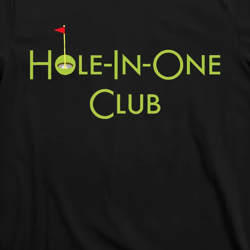 Hole In One Club Golfing Graphic Design Golf Hole In One T-Shirt