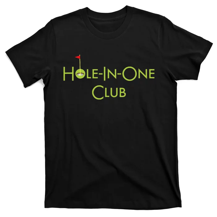 Hole In One Club Golfing Graphic Design Golf Hole In One T-Shirt