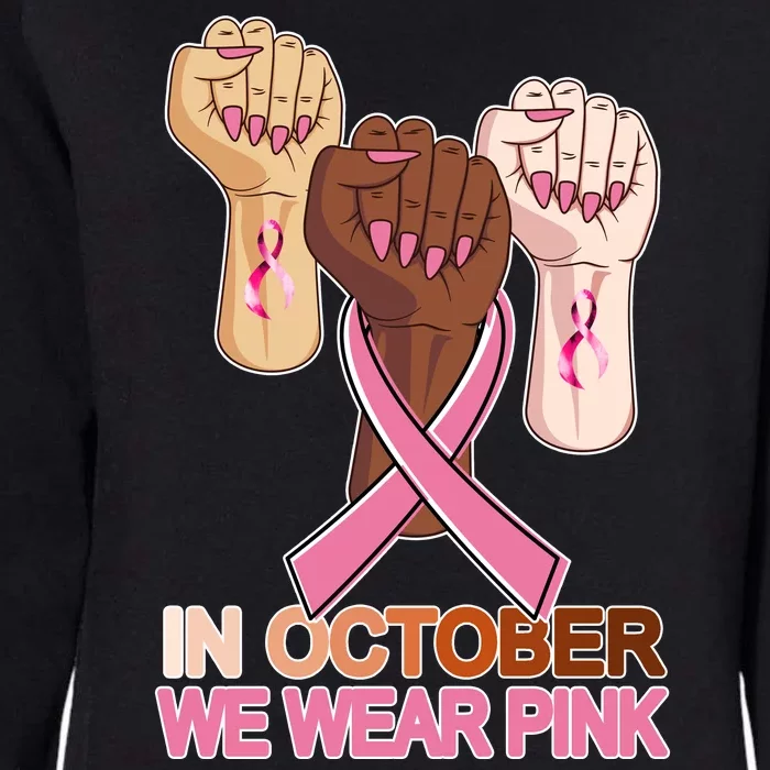 Hand In October We Wear Pink Breast Cancer Awareness Month TShirt Womens California Wash Sweatshirt