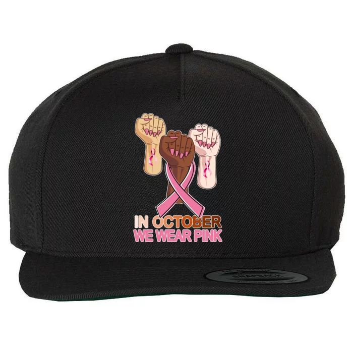 Hand In October We Wear Pink Breast Cancer Awareness Month TShirt Wool Snapback Cap