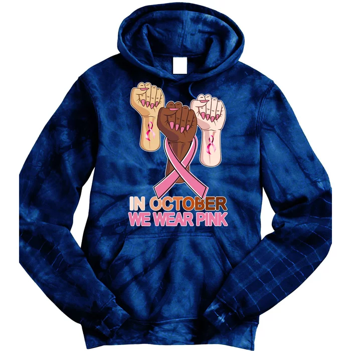 Hand In October We Wear Pink Breast Cancer Awareness Month TShirt Tie Dye Hoodie