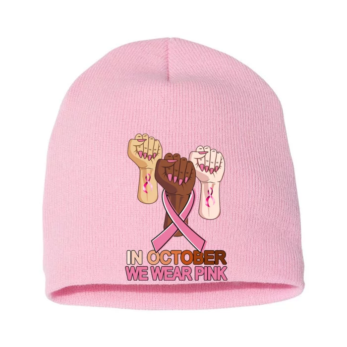 Hand In October We Wear Pink Breast Cancer Awareness Month TShirt Short Acrylic Beanie