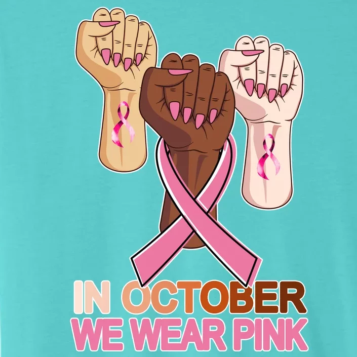 Hand In October We Wear Pink Breast Cancer Awareness Month TShirt ChromaSoft Performance T-Shirt