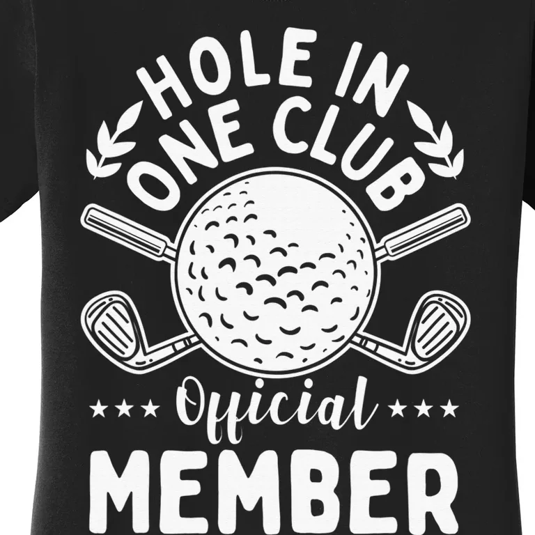 Hole In One Club Golfing Design For Golfer Golf Women's T-Shirt