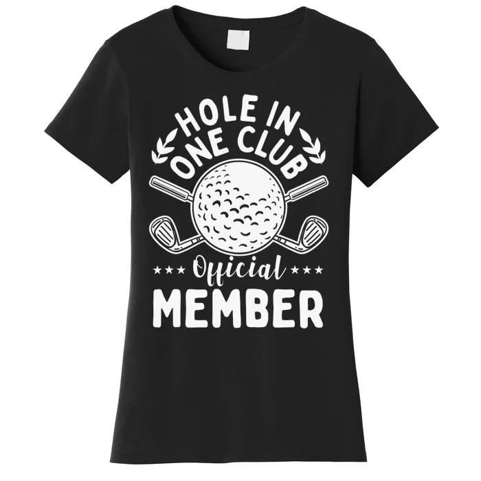 Hole In One Club Golfing Design For Golfer Golf Women's T-Shirt