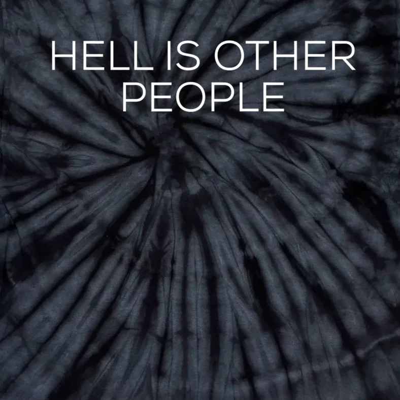 Hell Is Other People Funny Novelty Tie-Dye T-Shirt