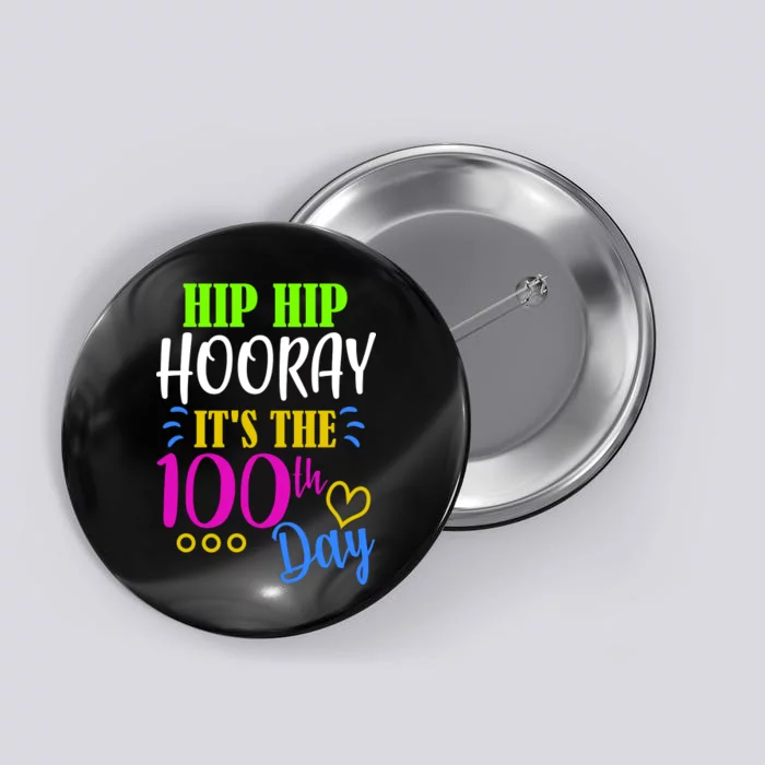 HIP HIP Hooray Its The 100th Day Of School Button