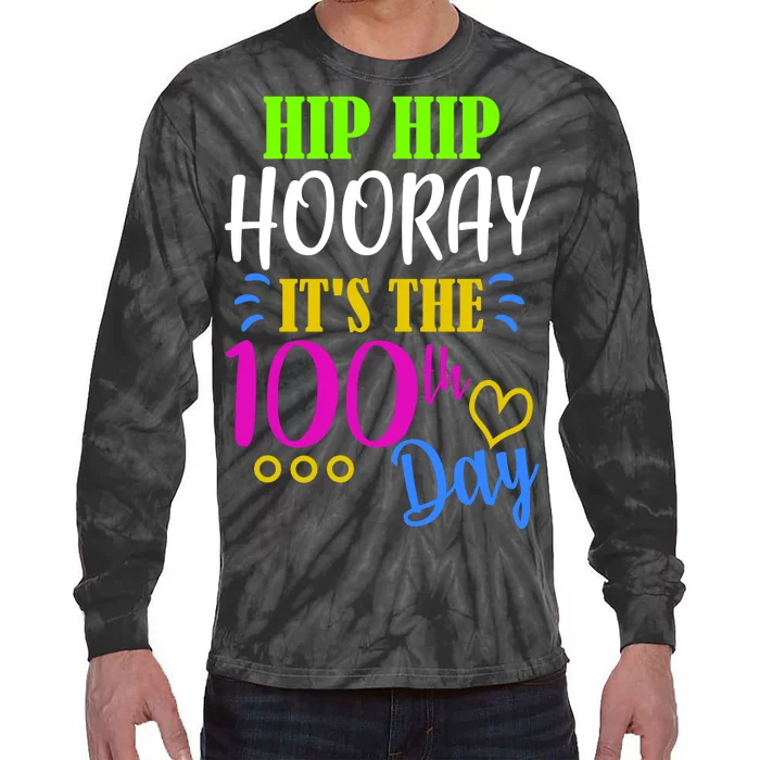 HIP HIP Hooray Its The 100th Day Of School Tie-Dye Long Sleeve Shirt