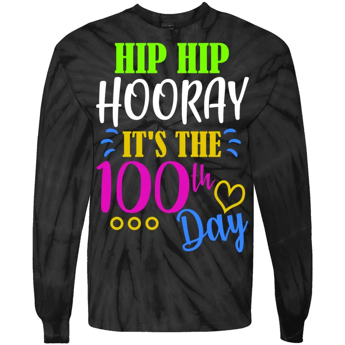 HIP HIP Hooray Its The 100th Day Of School Tie-Dye Long Sleeve Shirt