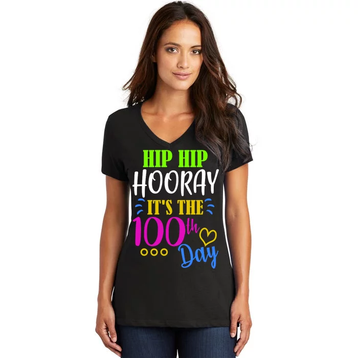 HIP HIP Hooray Its The 100th Day Of School Women's V-Neck T-Shirt