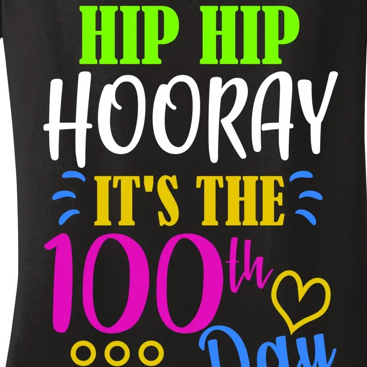 HIP HIP Hooray Its The 100th Day Of School Women's V-Neck T-Shirt