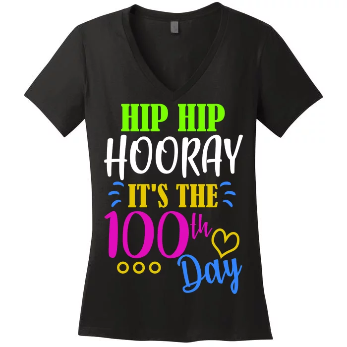 HIP HIP Hooray Its The 100th Day Of School Women's V-Neck T-Shirt