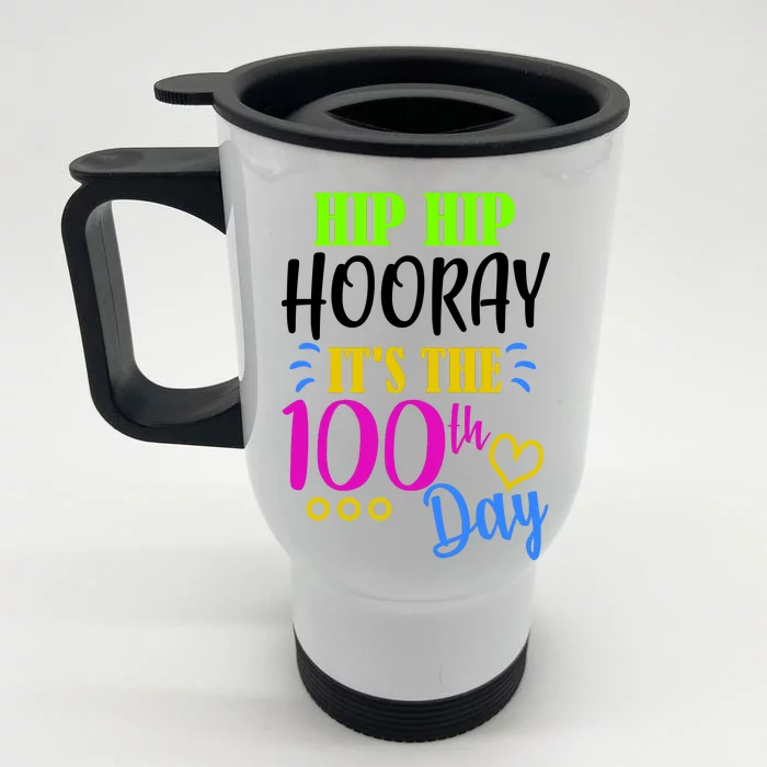 HIP HIP Hooray Its The 100th Day Of School Front & Back Stainless Steel Travel Mug