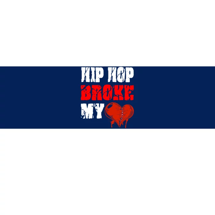 Hip Hop Broke My Heart Bumper Sticker