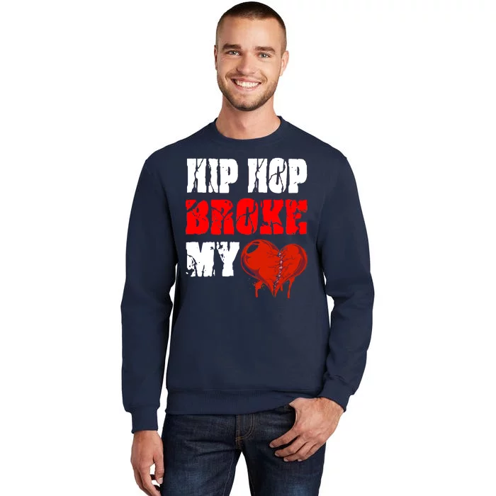 Hip Hop Broke My Heart Tall Sweatshirt