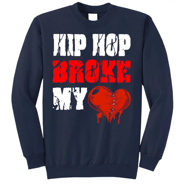 Hip Hop Broke My Heart Tall Sweatshirt