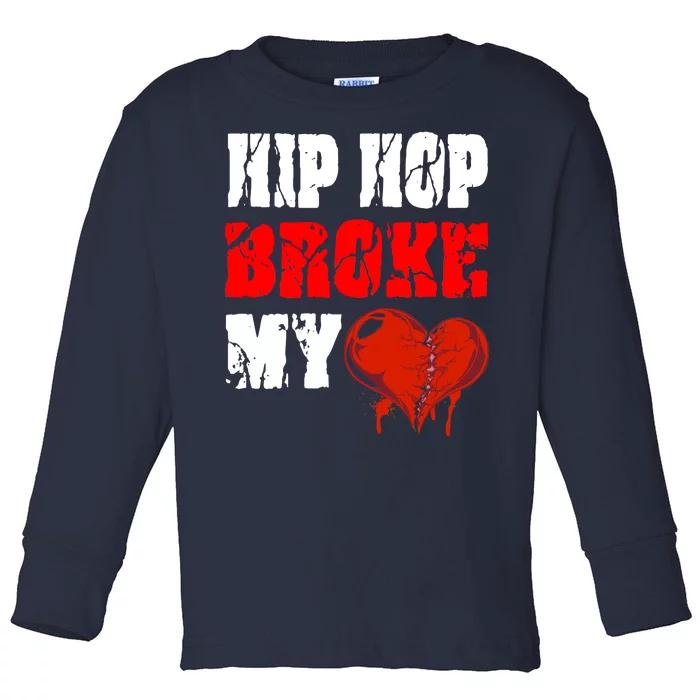 Hip Hop Broke My Heart Toddler Long Sleeve Shirt