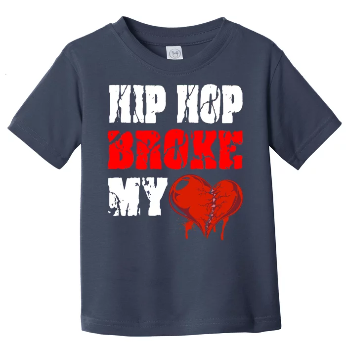 Hip Hop Broke My Heart Toddler T-Shirt