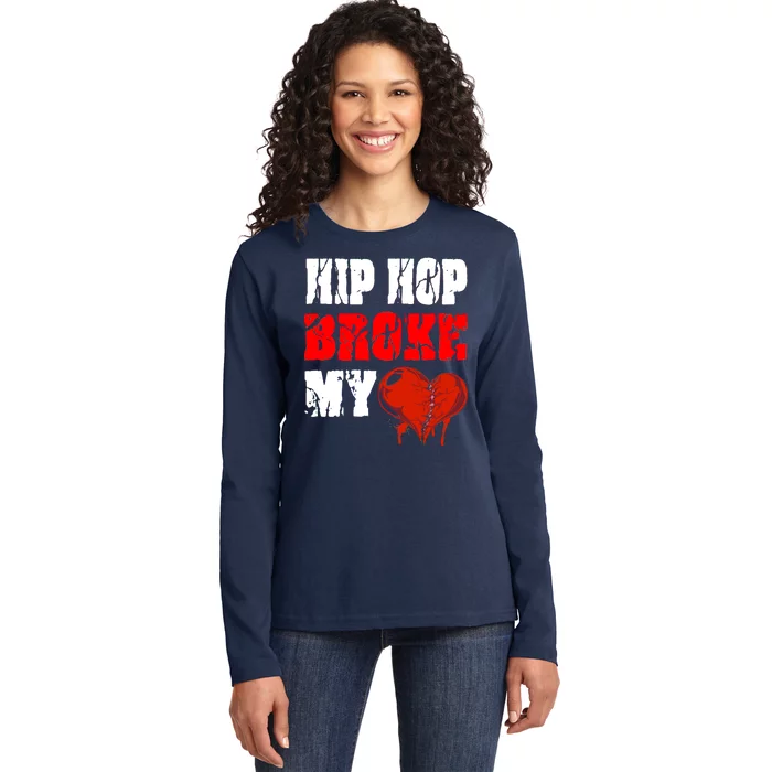 Hip Hop Broke My Heart Ladies Long Sleeve Shirt