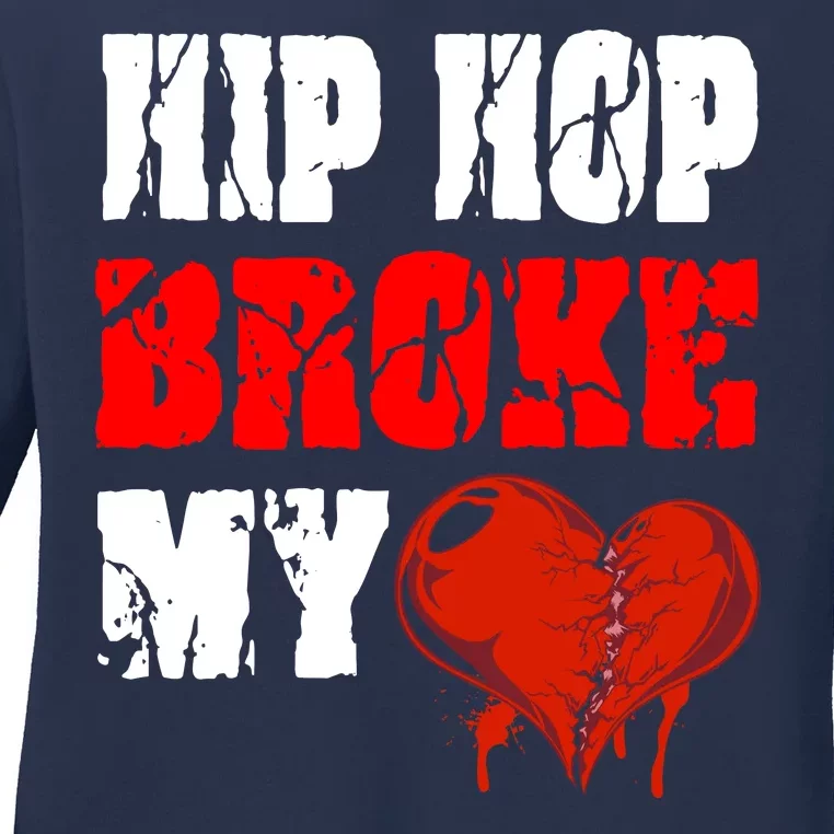 Hip Hop Broke My Heart Ladies Long Sleeve Shirt