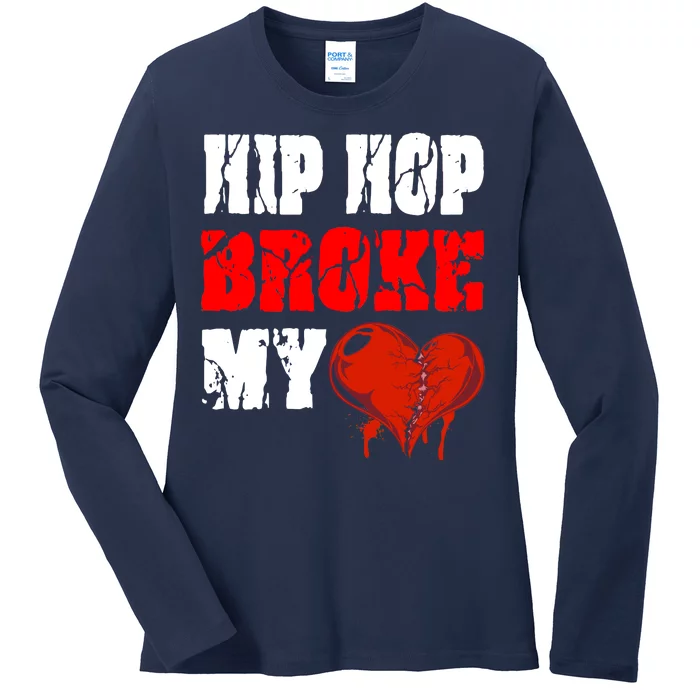 Hip Hop Broke My Heart Ladies Long Sleeve Shirt