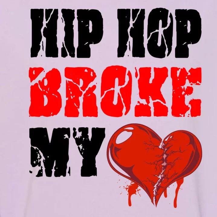 Hip Hop Broke My Heart Garment-Dyed Sweatshirt