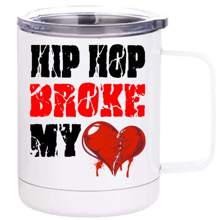 Hip Hop Broke My Heart Front & Back 12oz Stainless Steel Tumbler Cup