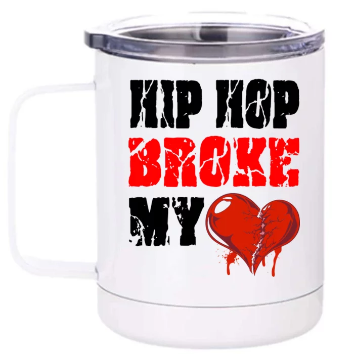 Hip Hop Broke My Heart Front & Back 12oz Stainless Steel Tumbler Cup