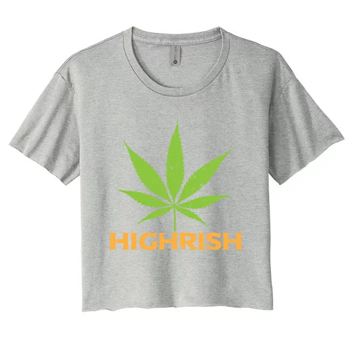 Highrish Irish Pot Leaf St Pattys Day Stoner Gift Women's Crop Top Tee