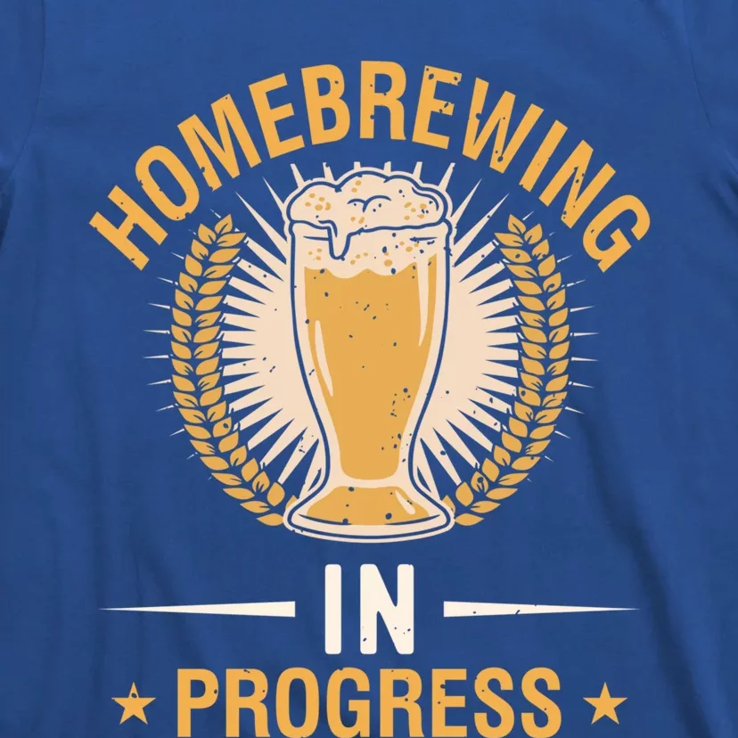 Homebrewing In Progress Beer Brewing Alcohol Er Meaningful Gift T-Shirt