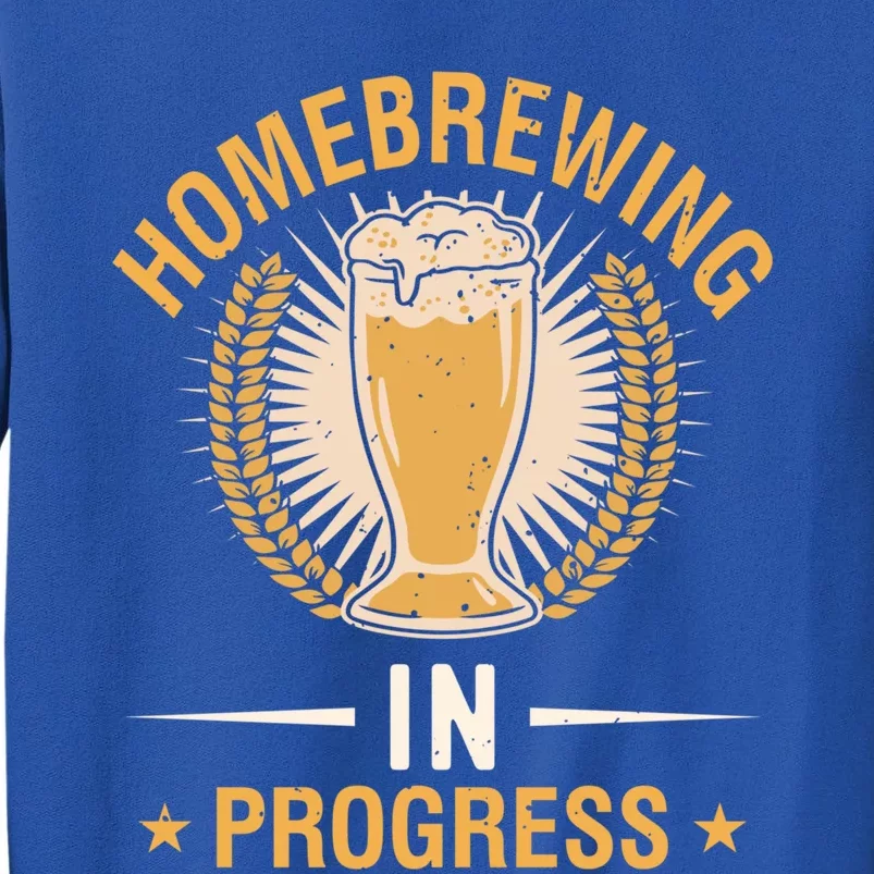 Homebrewing In Progress Beer Brewing Alcohol Er Meaningful Gift Tall Sweatshirt